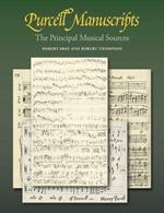 Purcell Manuscripts: The Principal Musical Sources