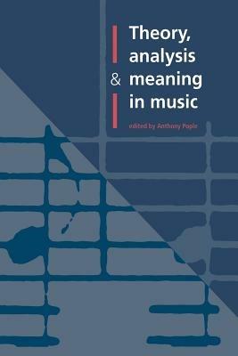 Theory, Analysis and Meaning in Music - cover