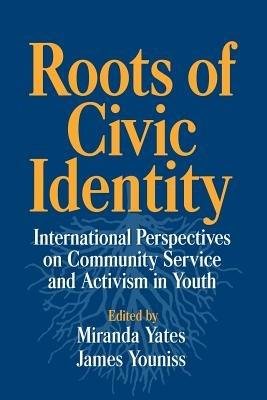 Roots of Civic Identity: International Perspectives on Community Service and Activism in Youth - cover