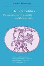 Defoe's Politics: Parliament, Power, Kingship and 'Robinson Crusoe'