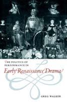 The Politics of Performance in Early Renaissance Drama