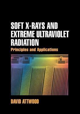 Soft X-Rays and Extreme Ultraviolet Radiation: Principles and Applications - David Attwood - cover