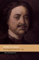 Peter the Great: The Struggle for Power, 1671-1725 - Paul Bushkovitch - cover