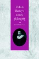 William Harvey's Natural Philosophy - Roger French - cover