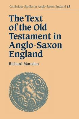 The Text of the Old Testament in Anglo-Saxon England - Richard Marsden - cover