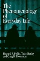 The Phenomenology of Everyday Life: Empirical Investigations of Human Experience