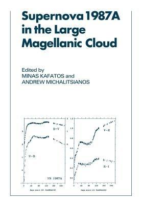 Supernova 1987A in the Large Magellanic Cloud: Proceedings of the Fourth George Mason Astrophysics Workshop held at the George Mason University, Fairfax, Viginia, 12-14 October, 1987 - cover