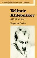 Velimir Khlebnikov: A Critical Study - Raymond Cooke - cover