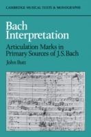 Bach Interpretation: Articulation Marks in Primary Sources of J. S. Bach - John Butt - cover