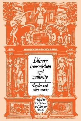 Literary Transmission and Authority: Dryden and Other Writers - cover