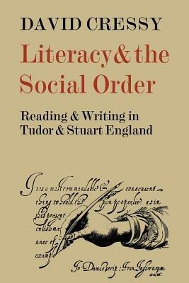 Literacy and the Social Order: Reading and Writing in Tudor and Stuart England - David Cressy - cover