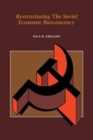 Restructuring the Soviet Economic Bureaucracy - Paul R. Gregory - cover