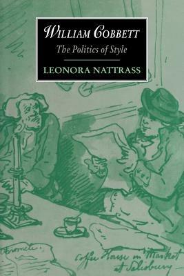 William Cobbett: The Politics of Style - Leonora Nattrass - cover
