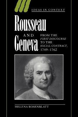 Rousseau and Geneva: From the First Discourse to The Social Contract, 1749-1762 - Helena Rosenblatt - cover