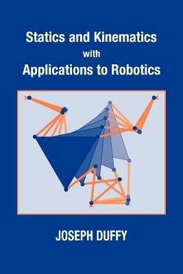 Statics and Kinematics with Applications to Robotics - Joseph Duffy - cover