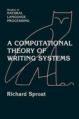 A Computational Theory of Writing Systems - Richard Sproat - cover