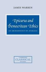 Epicurus and Democritean Ethics: An Archaeology of Ataraxia