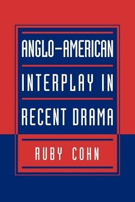 Anglo-American Interplay in Recent Drama - Ruby Cohn - cover