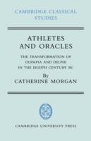 Athletes and Oracles: The Transformation of Olympia and Delphi in the Eighth Century BC - Catherine Morgan - cover