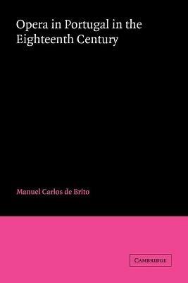 Opera in Portugal in the Eighteenth Century - Manuel Carlos de Brito - cover