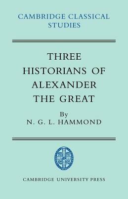 Three Historians of Alexander the Great - N. G. L. Hammond - cover