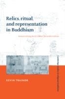 Relics, Ritual, and Representation in Buddhism: Rematerializing the Sri Lankan Theravada Tradition