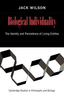 Biological Individuality: The Identity and Persistence of Living Entities - Jack Wilson - cover