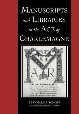Manuscripts and Libraries in the Age of Charlemagne - Bernhard Bischoff - cover