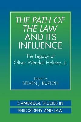 The Path of the Law and its Influence: The Legacy of Oliver Wendell Holmes, Jr - cover