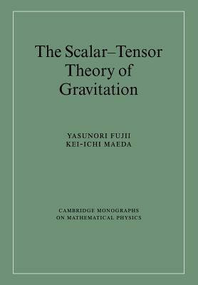 The Scalar-Tensor Theory of Gravitation - Yasunori Fujii,Kei-ichi Maeda - cover
