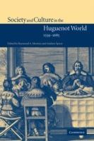 Society and Culture in the Huguenot World, 1559-1685 - cover