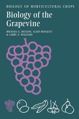 Biology of the Grapevine - Michael G. Mullins,Alain Bouquet,Larry E. Williams - cover