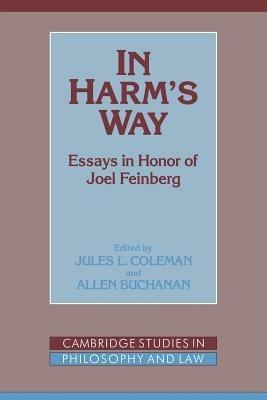 In Harm's Way: Essays in Honor of Joel Feinberg - cover