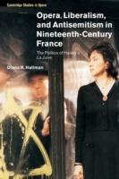 Opera, Liberalism, and Antisemitism in Nineteenth-Century France: The Politics of Halevy's La Juive - Diana R. Hallman - cover