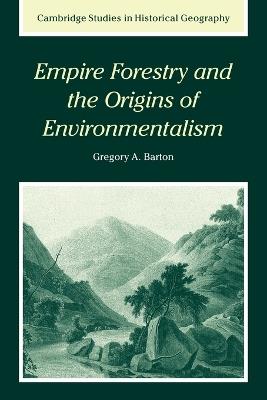 Empire Forestry and the Origins of Environmentalism - Gregory Allen Barton - cover