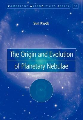 The Origin and Evolution of Planetary Nebulae - Sun Kwok - cover