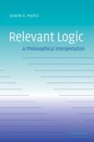 Relevant Logic: A Philosophical Interpretation - Edwin D. Mares - cover