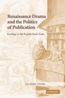 Renaissance Drama and the Politics of Publication: Readings in the English Book Trade - Zachary Lesser - cover