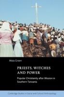 Priests, Witches and Power: Popular Christianity after Mission in Southern Tanzania - Maia Green - cover