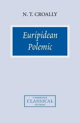 Euripidean Polemic: The Trojan Women and the Function of Tragedy - Neil T. Croally - cover