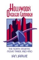 Hollywood's Overseas Campaign: The North Atlantic Movie Trade, 1920-1950