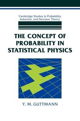 The Concept of Probability in Statistical Physics - Y. M. Guttmann - cover