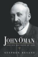 John Oman and his Doctrine of God - Stephen Bevans - cover
