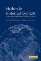 Markets in Historical Contexts: Ideas and Politics in the Modern World - cover