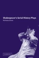 Shakespeare's Serial History Plays - Nicholas Grene - cover