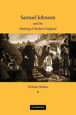 Samuel Johnson and the Making of Modern England - Nicholas Hudson - cover
