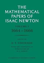 The Mathematical Papers of Isaac Newton: Volume 1