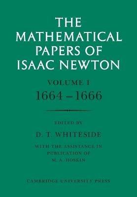 The Mathematical Papers of Isaac Newton: Volume 1 - Isaac Newton - cover