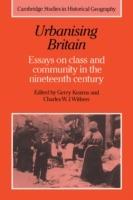 Urbanising Britain: Essays on Class and Community in the Nineteenth Century - cover