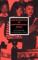 Protestantism in Contemporary China - Alan Hunter,Kim-Kwong Chan - cover